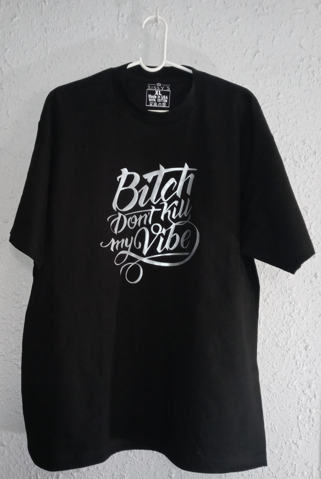 Bitch Don't Kill My Vibe Tshirt