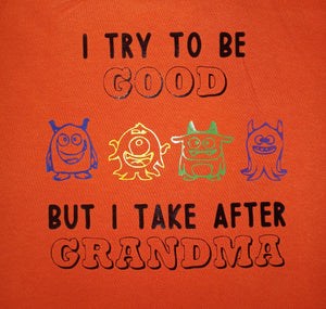 I Try To Be Good, But I Take After Grandma Tshirt